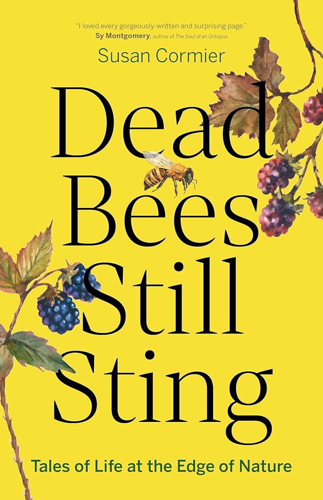 Dead Bees Still Sting: Tales of Life at the Edge of Nature cover image