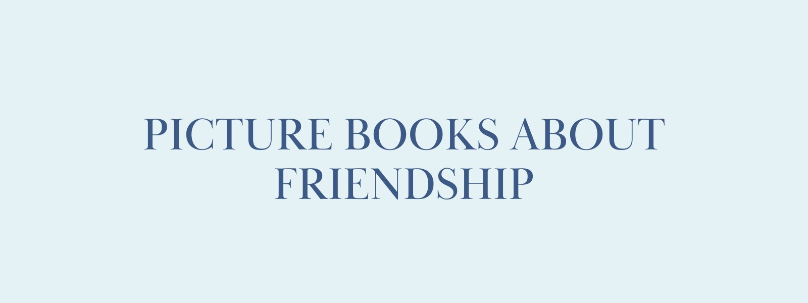 Picture Books About Friendship