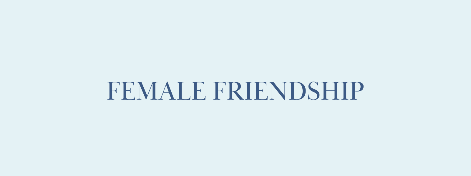 Female Friendship