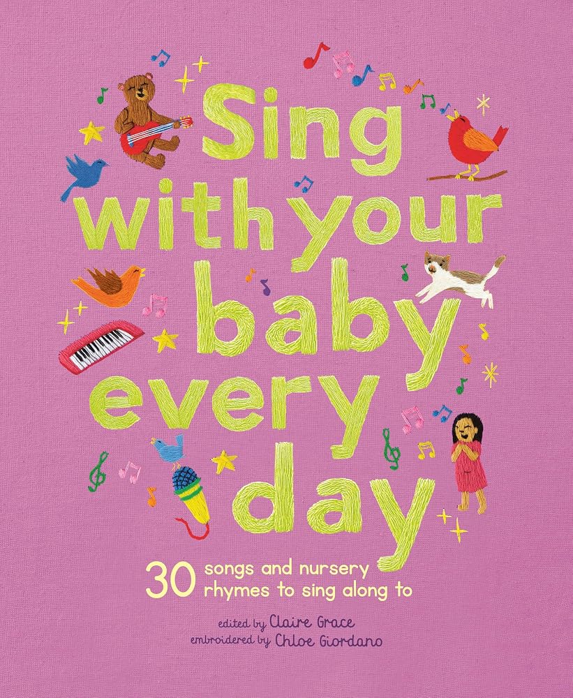 Sing With Your Baby Every Day: 30 songs and nursery rhymes to sing along to (Stitched Storytime) cover image