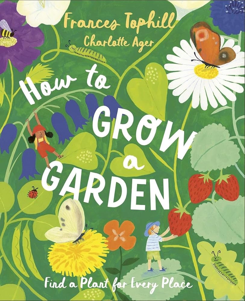 How to Grow a Garden: Find a Plant for Every Place cover image